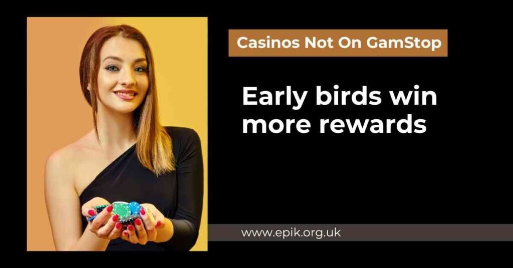 Early birds on casinos not on GamStop win more hurry to secure your rewards Early birds on casinos not on GamStop win more hurry to secure your rewards