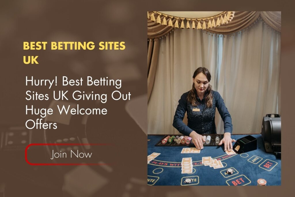 Hurry! Best Betting Sites UK Giving Out Huge Welcome Offers