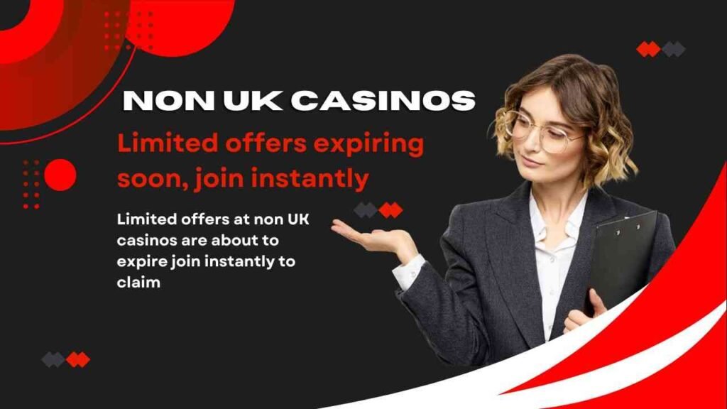Limited offers at non UK casinos are about to expire join instantly to claim Limited offers at non UK casinos are about to expire join instantly to claim