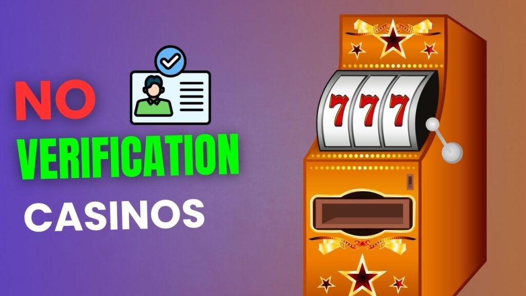 No Verification Casinos are hot this month hurry to join before deals expire