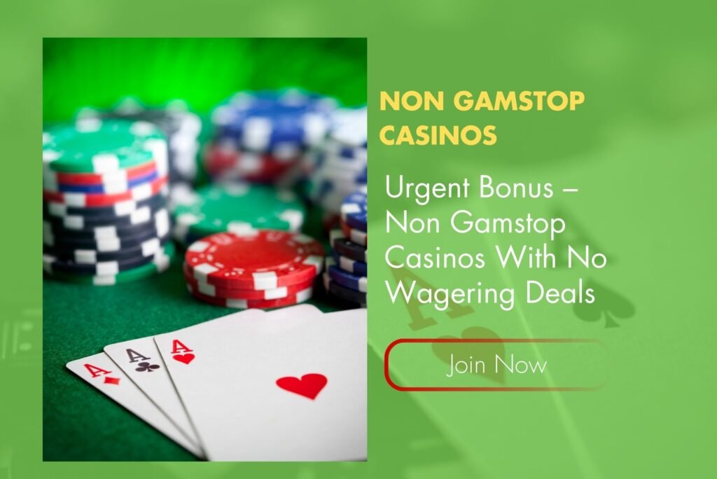 Urgent Bonus – Non Gamstop Casinos With No Wagering Deals Urgent Bonus – Non Gamstop Casinos With No Wagering Deals