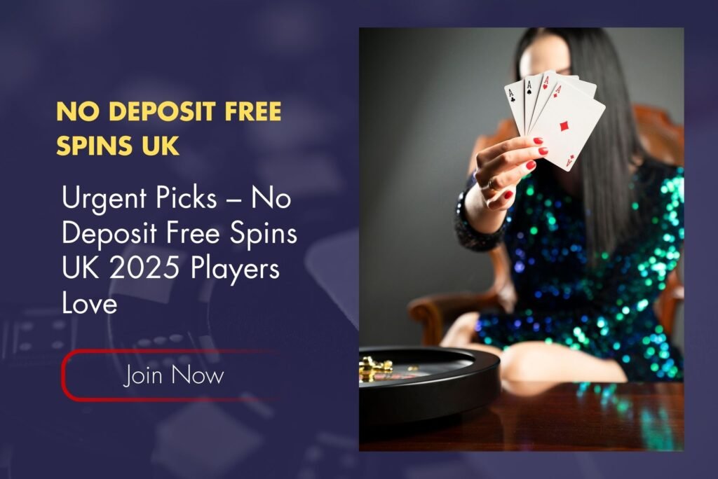 Urgent Picks – No Deposit Free Spins UK 2025 Players Love