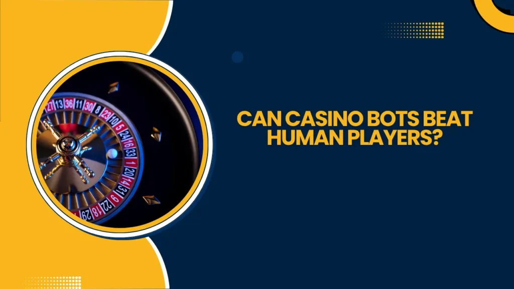 Can Casino Bots Beat Human Players? Can Casino Bots Beat Human Players?