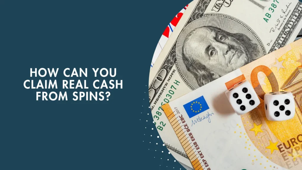 How Can You Claim Real Cash from Spins? How Can You Claim Real Cash from Spins?