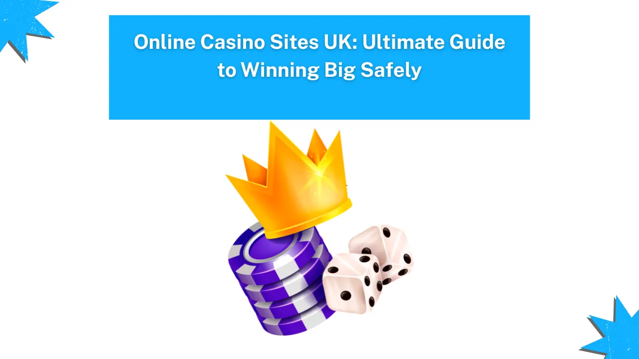 Online Casino Sites UK Ultimate Guide to Winning Big Safely