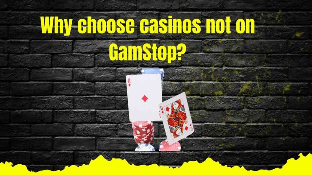 Why Choose Casinos Not on GamStop? Why Choose Casinos Not on GamStop?