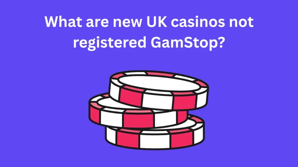 What are new UK casinos not registered GamStop? What are new UK casinos not registered GamStop?